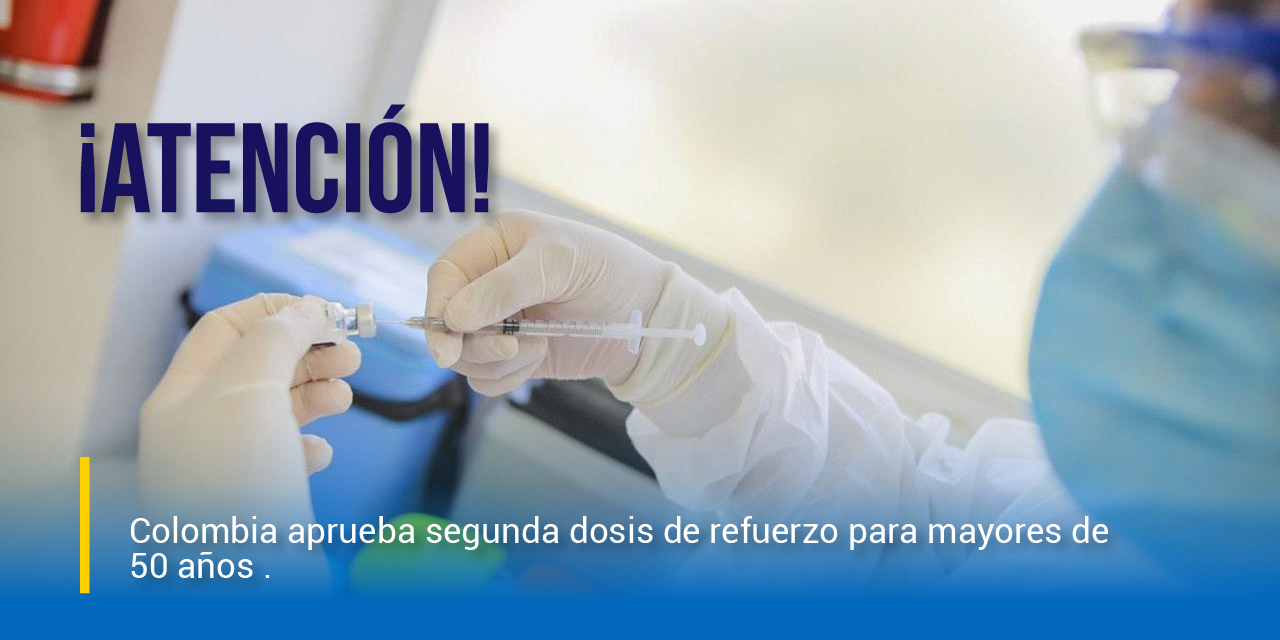 Colombia aprueba segunda dosis de refuerzo para mayores de 50 años