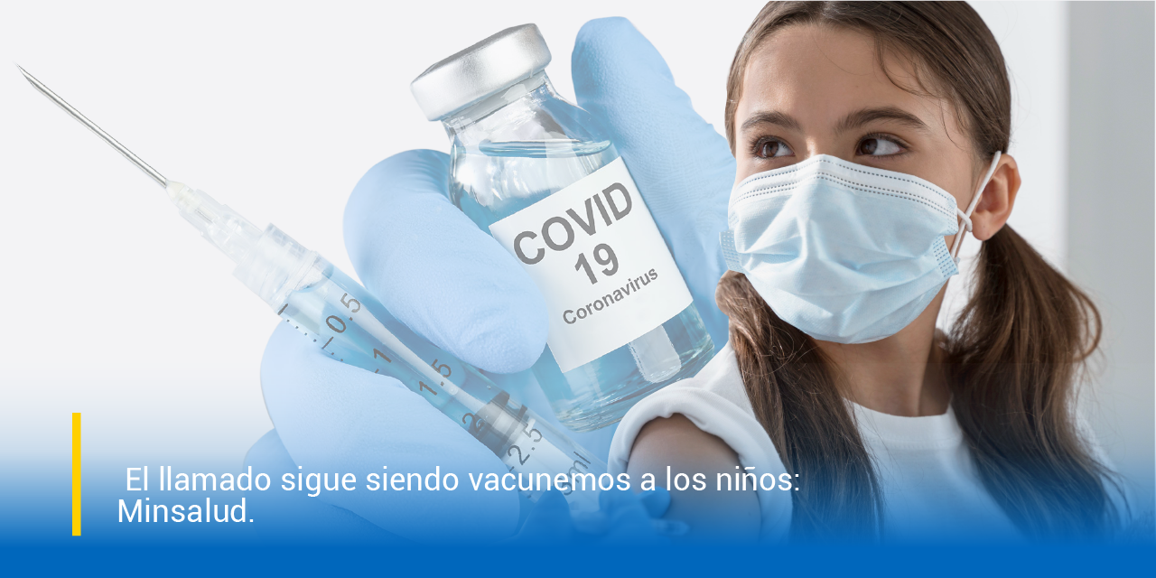 El llamado sigue siendo vacunemos a los niños: Minsalud